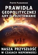 Okadka ksizki - Prawida geopolitycznej gry o przetrwanie