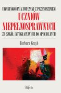 Okadka - Uwarunkowania zwizane z przenoszeniem uczniw niepenosprawnych ze szk integracyjnych do specjalnych