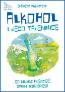 Okadka - Alkohol i jego tajemnice. Co musisz wiedzie zanim doroniesz