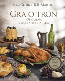 Okadka - Gra o tron. Oficjalna ksika kucharska. Przepisy od Krlewskiej Przystani po Morze Dothrakw