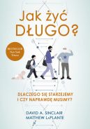 Okadka - Jak y dugo? Dlaczego si starzejemy i czy naprawd musimy?