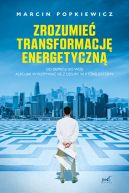 Okadka - Zrozumie transformacj energetyczn. Od depresji do wizji albo jak wykopywa si z dziury, w ktrej jestemy