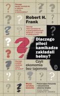 Okadka - Dlaczego piloci kamikadze zakadali hemy?. Czyli ekonomia bez tajemnic