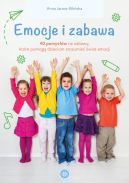 Okadka - Emocje i zabawa. 40 pomysw na zabawy, ktre pomog dzieciom zrozumie wiat emocji