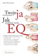 Okadka - Twoje emocjonalne ja. Jak podnie swoje EQ