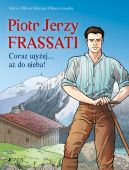 Okadka - Piotr Jerzy Frassati. Coraz wyej... a do nieba!