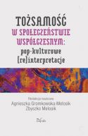 Okadka - Tosamo w spoeczestwie wspczesnym: pop-kulturowe (re)interpretacje