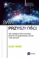 Okadka - wiat przyszoci. Jak nastpna fala innowacji wpynie na gospodark, biznes i nas samych