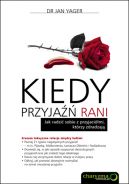 Okadka - Kiedy przyja rani. Jak radzi sobie z przyjacimi, ktrzy zdradzaj