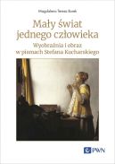 Okadka - May wiat jednego czowieka. Wyobrania i obraz w pismach Stefana Kucharskiego