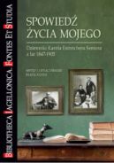 Okadka - Spowied ycia mojego. Dzienniki Karola Estreichera Seniora z lat 1847-1905