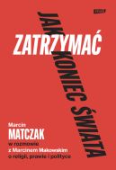 Okadka - Jak zatrzyma koniec wiata. Rozmowy o religii, prawie i polityce