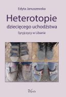 Okadka - Heterotopie dziecicego uchodstwa. Syryjczycy w Libanie