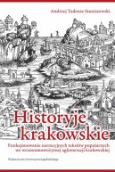 Okadka - Historyje krakowskie. Funkcjonowanie narracyjnych tekstw popularnych we wczesnonowoytnej aglomeracji krakowskiej