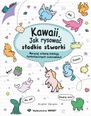 Okadka - Kawaii. Kawaii. Jak rysowa sodkie stworki. Narysuj wasn kolekcj fantastycznych zwierzakw!