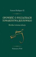 Okadka - Opowie o pocztkach Towarzystwa Jezusowego. Krtka i wierna relacja