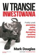 Okadka - W transie inwestowania. Podbij rynek pewnoci siebie, elazn dyscyplin i postaw zwycizcy