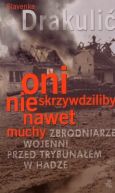 Okadka - Oni nie skrzywdziliby nawet muchy. Zbrodniarze wojenni przed Trybunaem w Hadze 