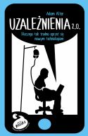 Okadka - Uzalenienia 2.0. Dlaczego tak trudno si oprze nowym technologiom