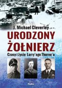 Okadka - Urodzony onierz. Czasy i ycie Larryego Thorna