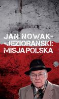 Okadka - Jan Nowak Jezioraski Misja Polska