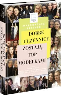 Okadka ksiki - Dobre uczennice zostaj TOP MODELKAMI 