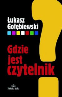 Okadka ksiki - Gdzie jest czytelnik?