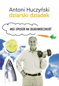 Okadka ksiki - Dziarski Dziadek. Mj sposb na dugowieczno