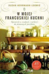 Okadka ksiki - W mojej francuskiej kuchni. Opowie o tradycji i mioci do domowych posikw