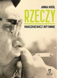 Okadka ksiki - Rzeczy. Iwaszkiewicz intymnie