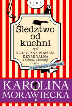 Wygraj ksik „ledztwo od kuchni, czyli klasyczna powie kryminalna o wdowie, zakonnicy i psie