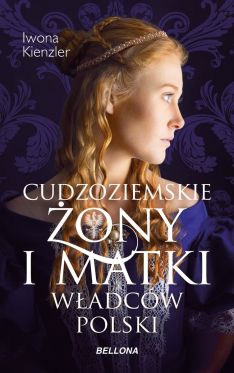 Wygraj ksik„Cudzoziemskie ony i matki wadcw Polski 