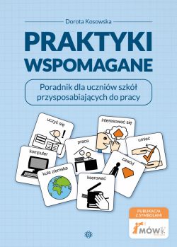 Okadka ksiki - Praktyki wspomagane. Poradnik dla uczniw szk przysposabiajcych do pracy