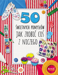 Okadka ksiki - 50 wietnych pomysw, jak zrobi co z niczego