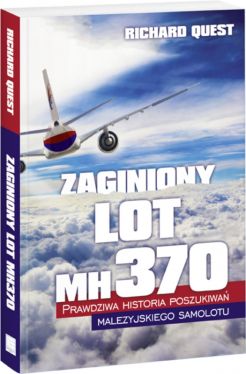 Okadka ksiki - Zaginiony Lot MH370. Prawdziwa historia poszukiwa malezyjskiego samolotu 