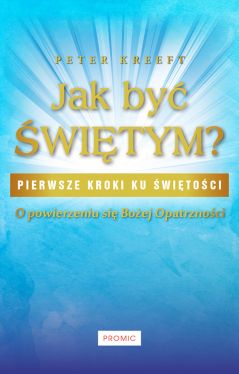 Okadka ksiki - Jak by witym? O powierzeniu si Boej Opatrznoci