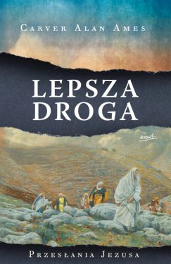 Okadka ksiki - Lepsza droga. Przesania Jezusa