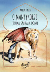 Okadka ksiki - O Mantykorze, ktra szukaa domu