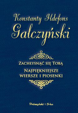 Okadka ksiki - Zachysn si tob. Najpikniejsze wiersze i piosenki