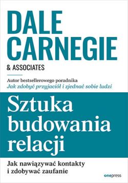 Okadka ksiki - Sztuka budowania relacji. Jak nawizywa kontakty i zdobywa zaufanie