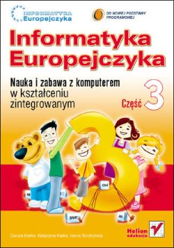 Okadka ksiki - Informatyka Europejczyka. Nauka i zabawa z komputerem w ksztaceniu zintegrowanym. Cz 3