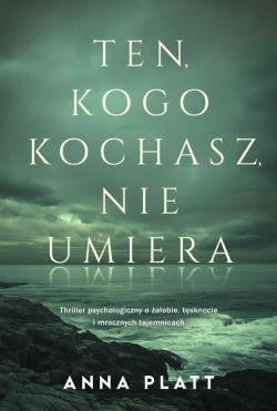 Okadka ksiki - Ten, kogo kochasz, nie umiera