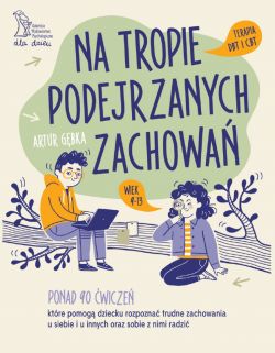 Okadka ksiki - Na tropie podejrzanych zachowa. Ponad 90 wicze, ktre pomog dziecku rozpozna trudne zachowania u siebie i u innych oraz sobie z nimi radzi.