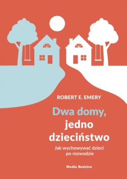 Okadka ksiki - Dwa domy, jedno dziecistwo. Jak wychowa dzieci po rozwodzie