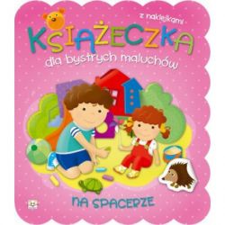 Okadka ksiki - Ksieczka dla bystrych maluchw. Na spacerze