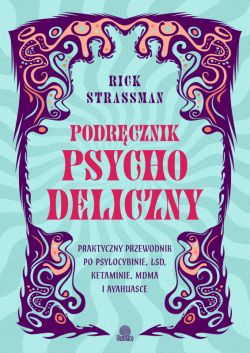 Okadka ksiki - Podrcznik psychodeliczny. Praktyczny przewodnik po psylocybinie, LSD, ketaminie, MDMA i ayahuasce