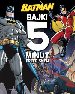 Okadka ksiki - Batman. Bajki 5 minut przed snem