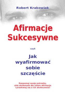 Okadka ksiki - Afirmacje sukcesywne czyli Jak wyafirmowa sobie szczcie