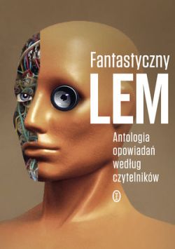 Okadka ksiki - Fantastyczny Lem. Antologia opowiada wedug czytelnikw