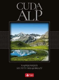 Okadka ksiki - Cuda Alp. Najpikniejsze szczyty i krajobrazy